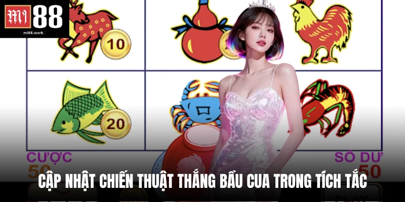 Cập nhật chiến thuật thắng bầu cua trong tích tắc
