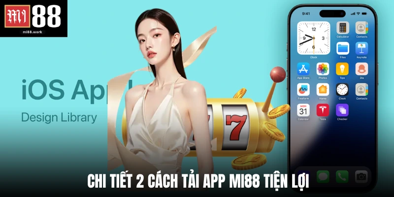 Chi tiết 2 cách tải app Mi88 tiện lợi 