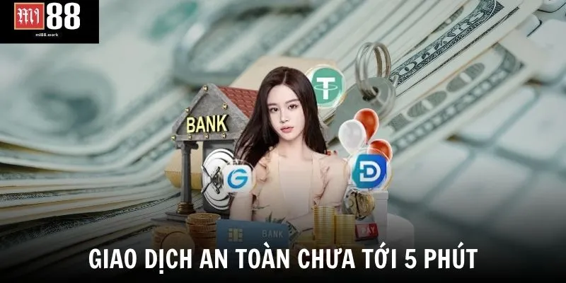 Giao dịch an toàn chưa tới 5 phút