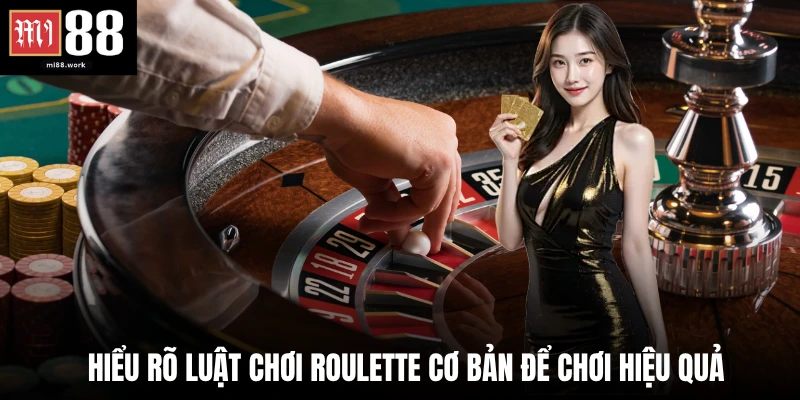 Hiểu rõ luật chơi Roulette cơ bản để chơi hiệu quả 