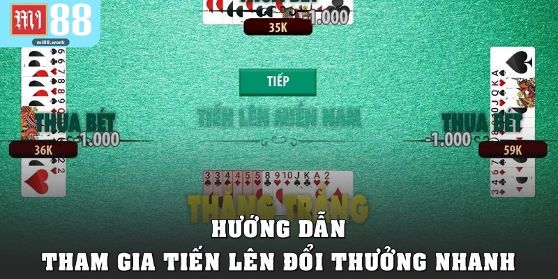 Hướng dẫn tham gia Tiến lên đổi thưởng nhanh