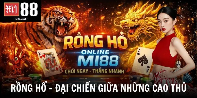 Rồng Hổ Mi88 - Game Bài Đối Kháng Kịch Tính Bậc Nhất