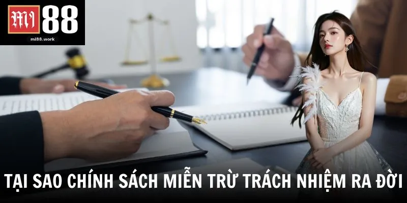 Tại sao chính sách miễn trừ trách nhiệm ra đời