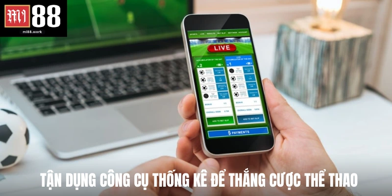 Tận dụng công cụ thống kê để thắng cược thể thao