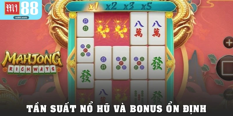Tần suất nổ hũ và bonus ổn định
