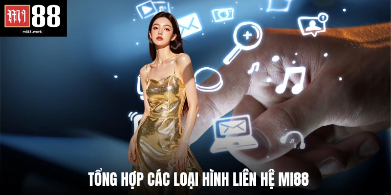 Tổng hợp các loại hình liên hệ Mi88