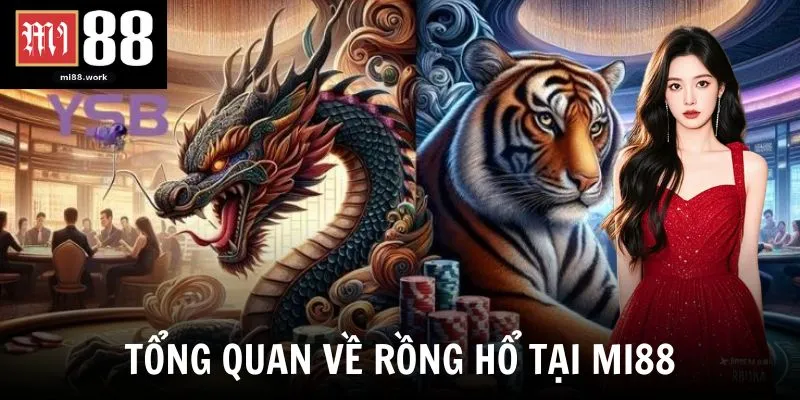Tổng quan về rồng hổ tại Mi88
